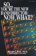 So You're the New Band Director: Now What? book cover